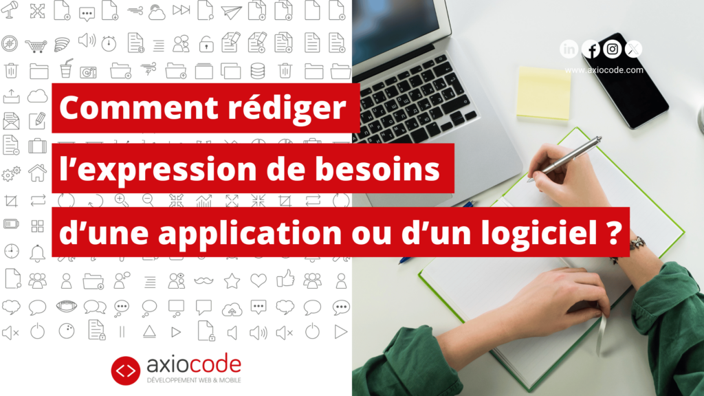 Comment rédiger l’expression de besoins d’une application ou d’un logiciel ?