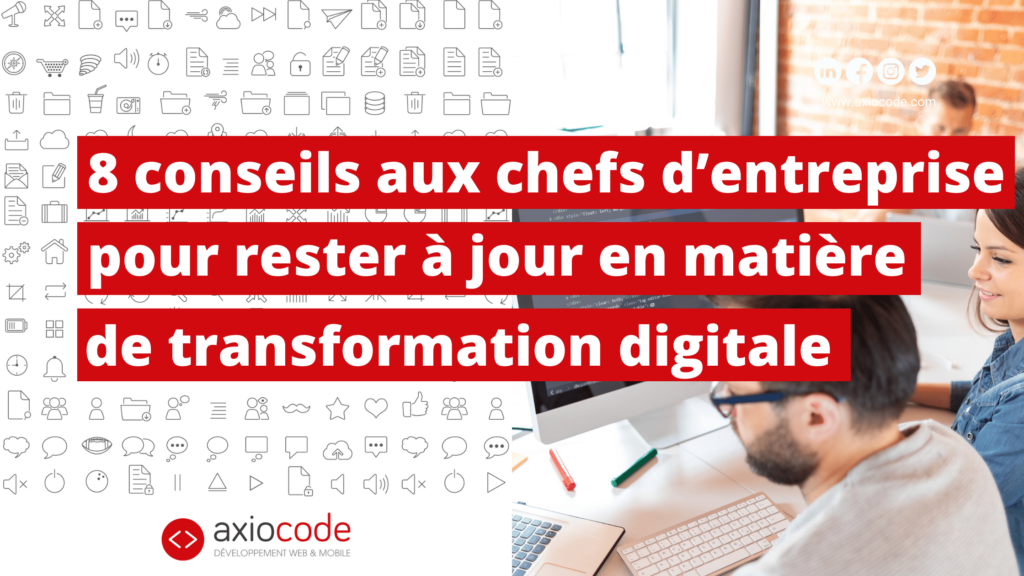 8 conseils aux chefs d’entreprise pour rester à jour en matière de transformation digitale