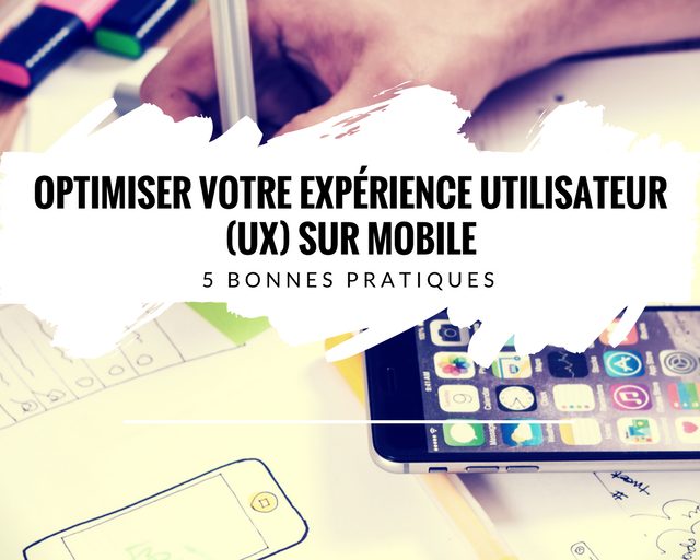 optimiser-experience-utilisateur-ux-mobile-application-bonnes-pratiques