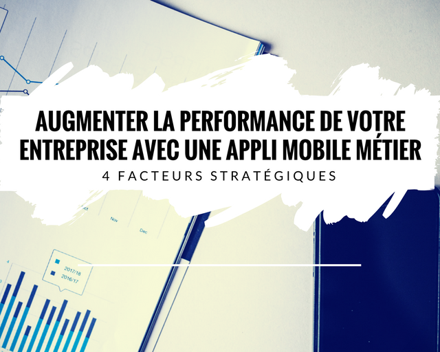 performance-entreprise-application-mobile-metier-4-facteurs-strategiques