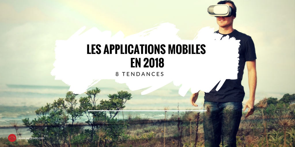 8-tendances-applications-mobiles-2018