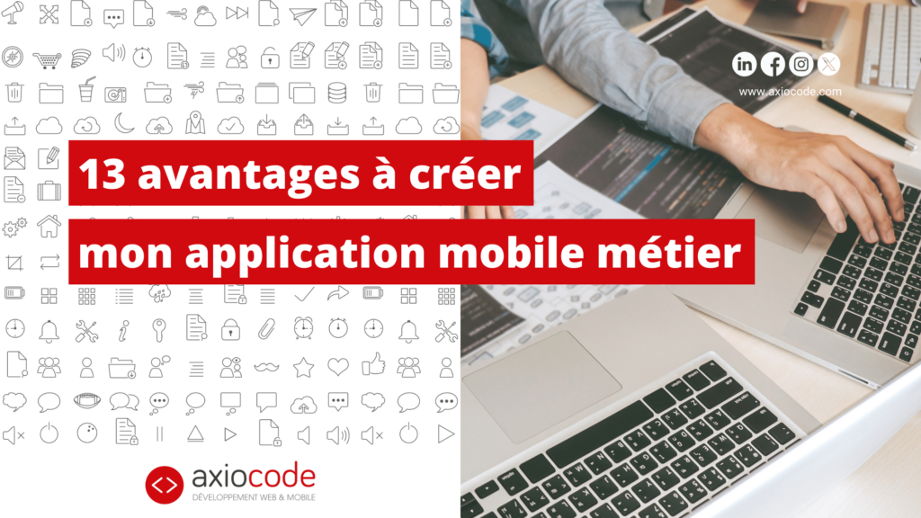 13 avantages à créer mon application mobile métier