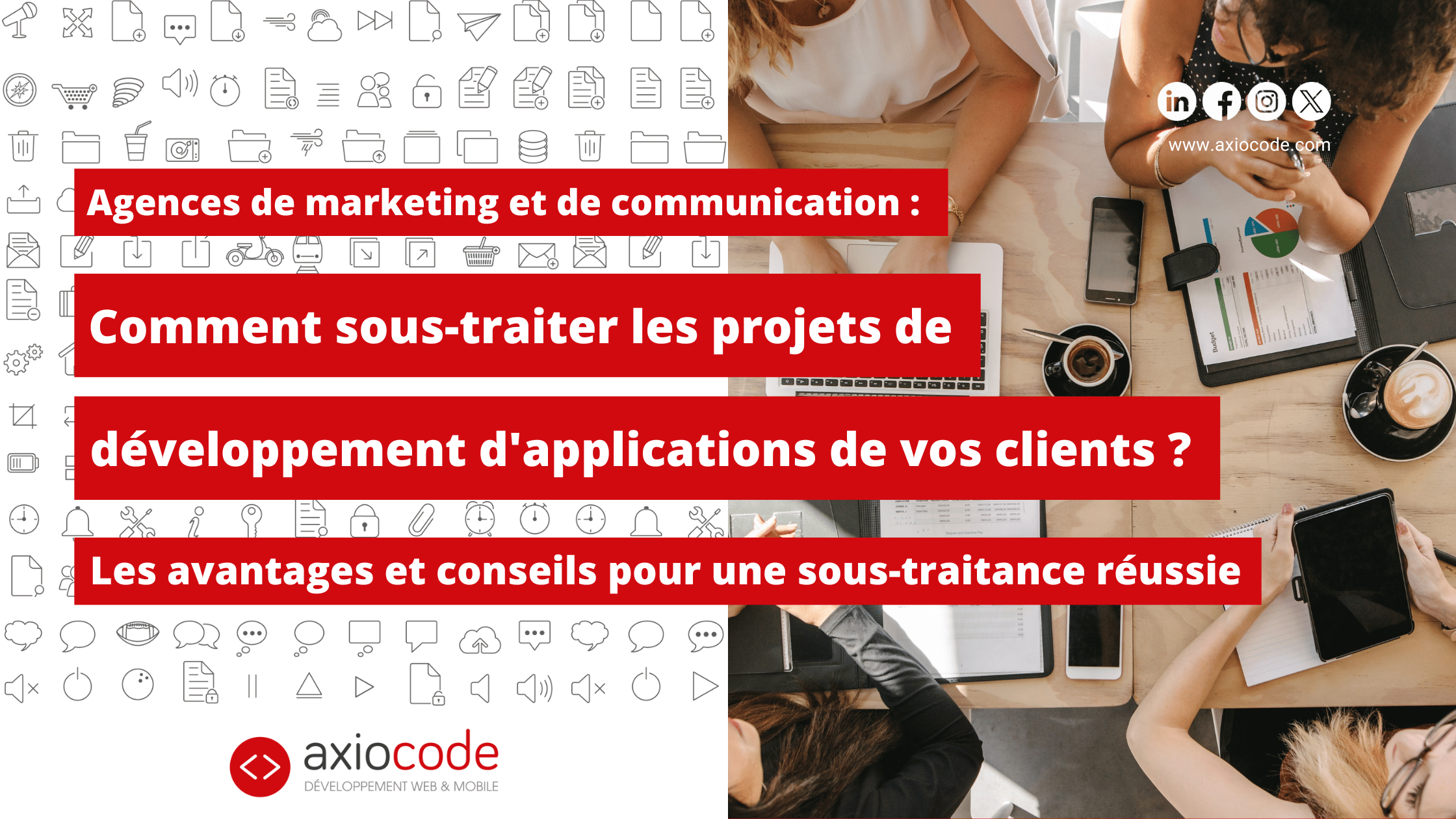 Agences de marketing et de communication : Comment sous-traiter les projets de développement d'applications de vos clients ? Les avantages et conseils pour une sous-traitance réussie