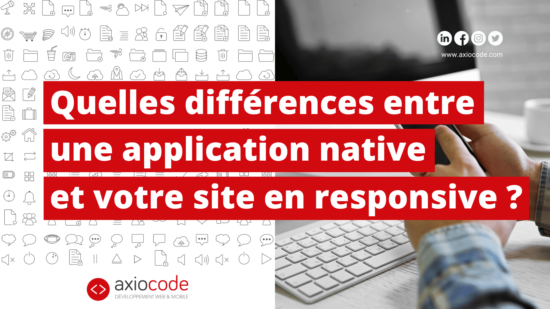 Quelles différences entre application mobile native et site responsive