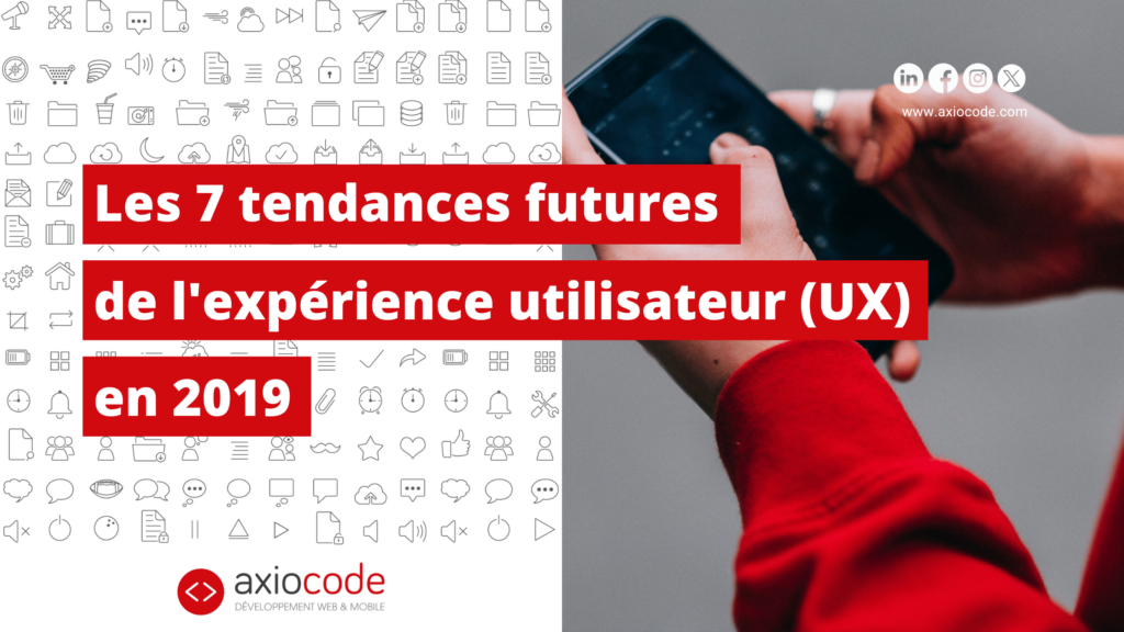 L'expérience utilisateur en 2019, les 7 tendances futures