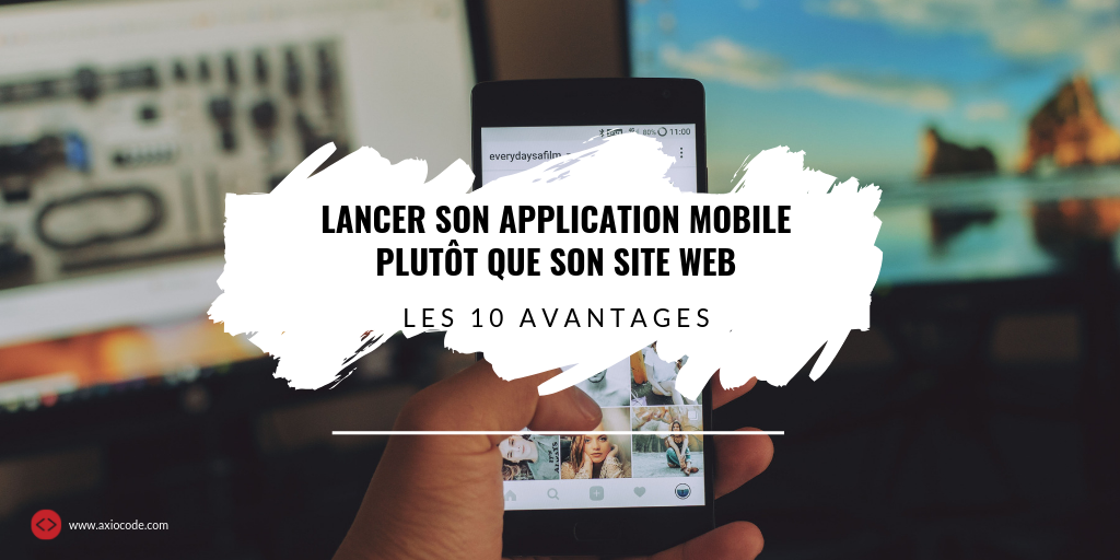 10 Avantages Des Applications Mobiles Sur Les Sites Web Axiocode