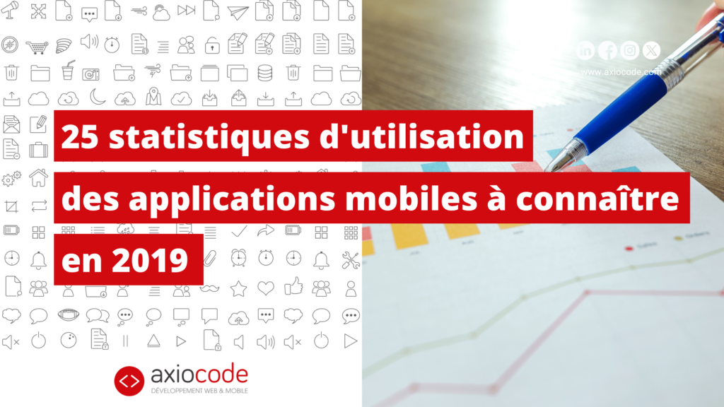 25 statistiques d'utilisation des applications mobiles à connaître en 2019