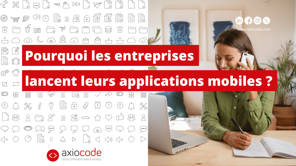 Pourquoi les entreprises lancent leurs applications mobiles ?