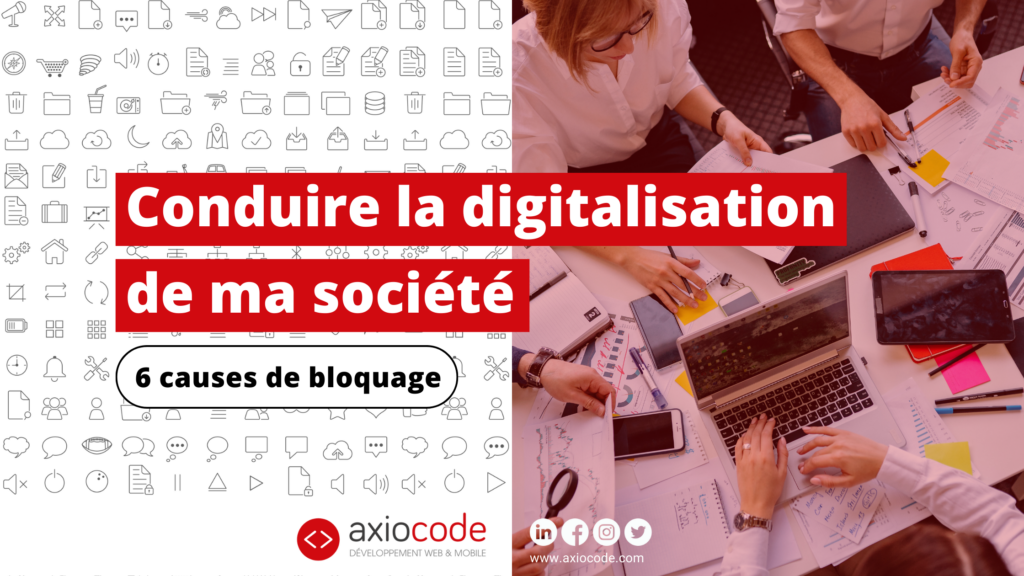 5 raisons qui empêchent la digitalisation de ma société