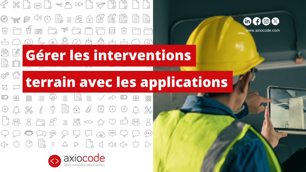 Gestion des interventions terrain avec les logiciels sur mesure