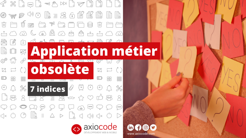 7 INDICES QUI INDIQUENT QUE VOTRE APPLICATION MÉTIER EST OBSOLÈTE