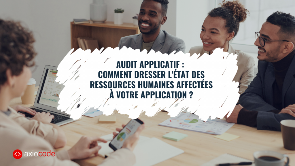 Audit applicatif : Dresser l'état des ressources humaines