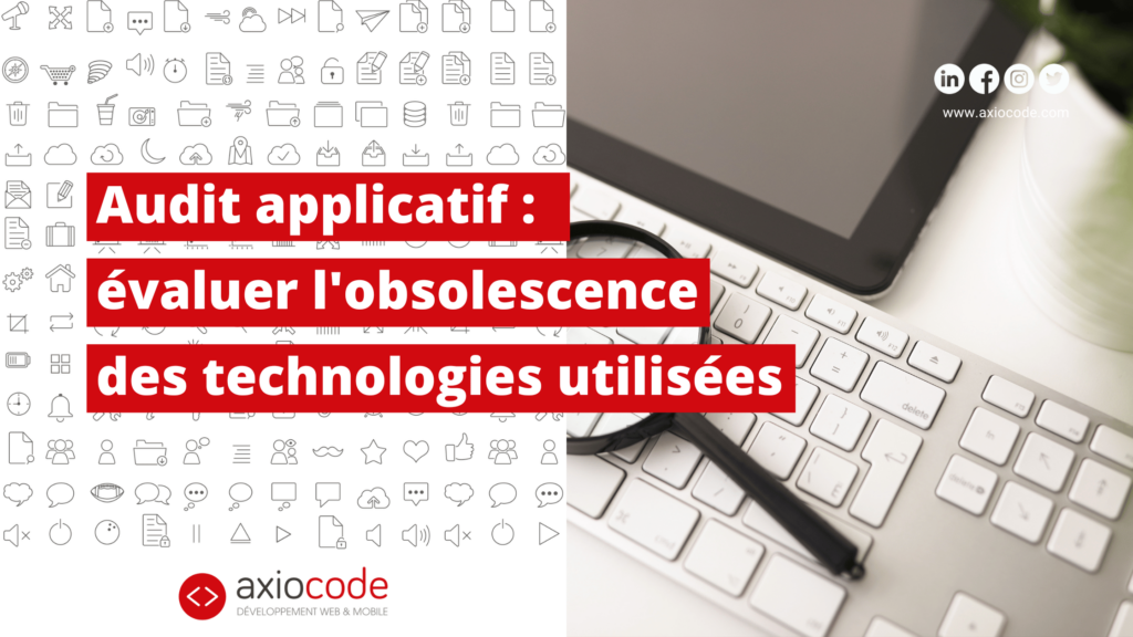 Évaluer le degré d'obsolescence des technologies qui composent vos applications professionnelles avec un audit applicatif