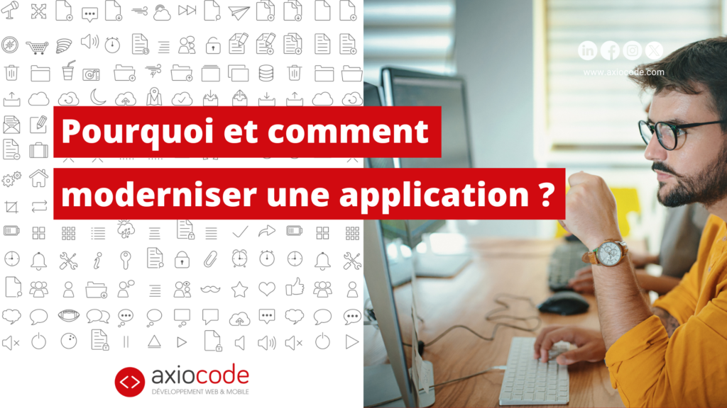 Pourquoi et comment moderniser une application ?