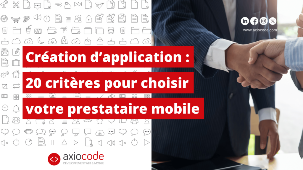 Création d'application : 20 critères pour choisir votre prestataire mobile