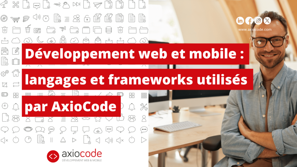 Développement web et mobile : langages et frameworks utilisés par AxioCode