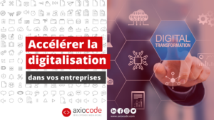 Accélérer la digitalisation dans vos entreprises