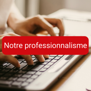 Notre professionnalisme