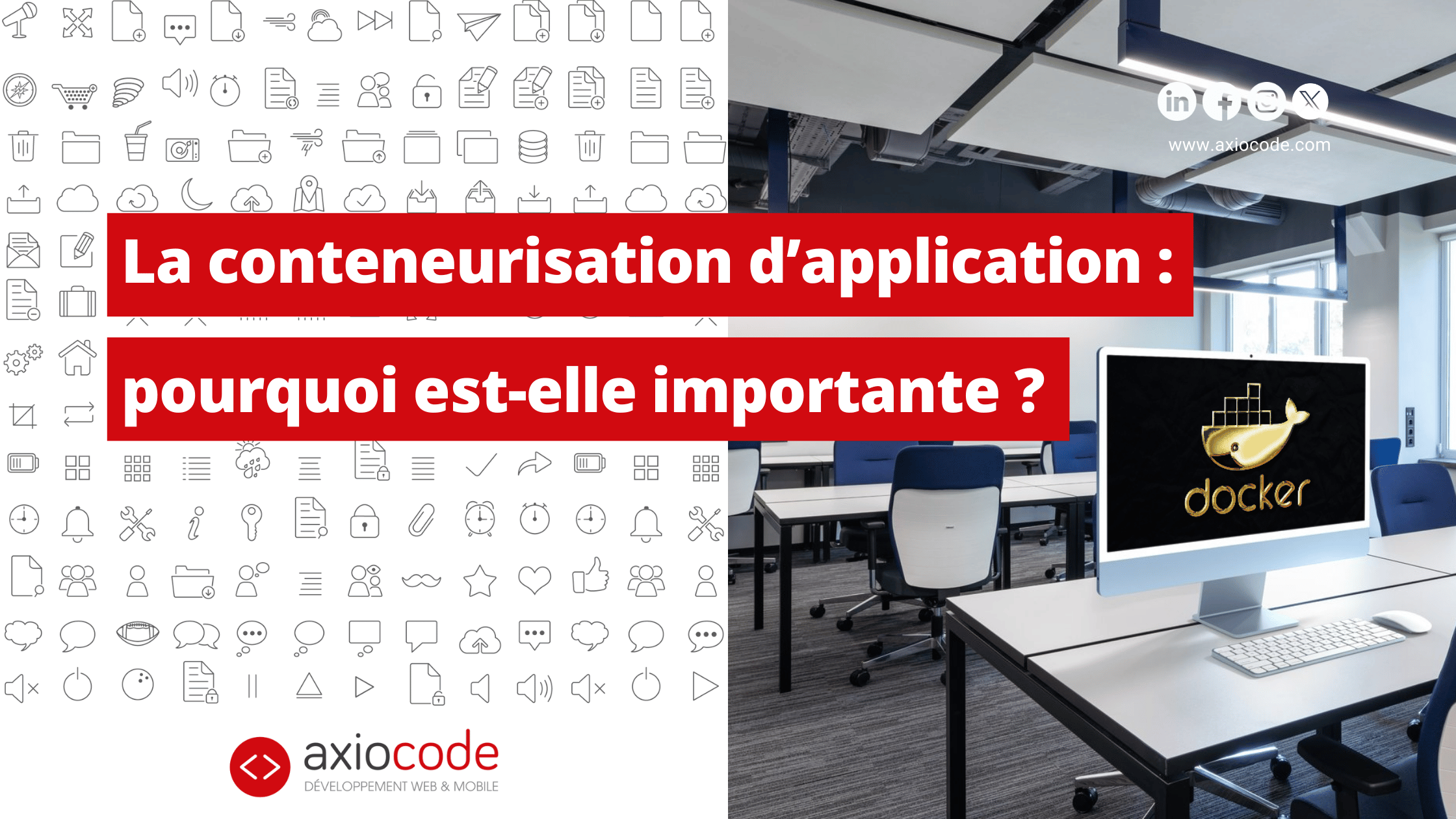Pourquoi conteneuriser une application ? Découvrez les avantages